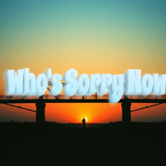 Who's Sorry Now