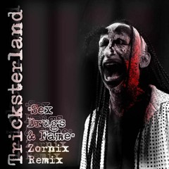 Tricksterland - Sex, Drugs & Fame [Zornix Remix] (FREE DL)