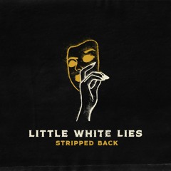 Little White Lies (Stripped Back) by Liam St. John