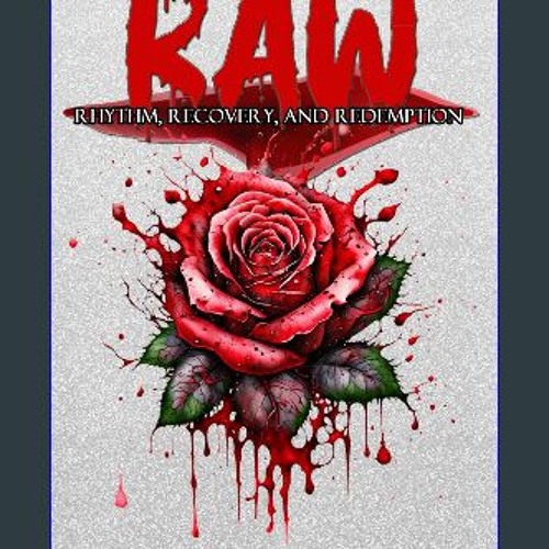 ebook [read pdf] ❤ RAW: Rhythm, Recovery, Redemption Pdf Ebook