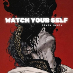 WATCH YOUR SELF - SGL ( SEVEN REMIX )