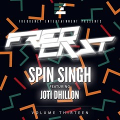 Spin Singh ft. Joti Dhillon - FreqCast Volume 13