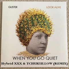Guster - When You Go Quiet (Hybrid XXX, TCHUKULLOW Remix)