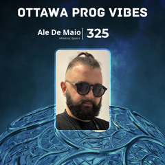 Ottawa Prog Vibes 325 – Ale De Maio (Madrid, Spain)