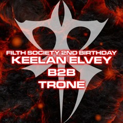 KEELAN ELVEY B2B TRONE @ FILTH SOCIETY 2ND BIRTHDAY