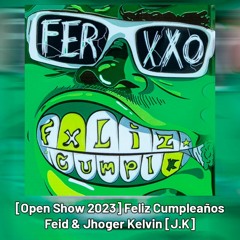 [Open Show 2023] 95 Feliz Cumpleaños - Feid & Jhoger Kelvin [Privado J.K]