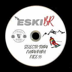"ESKIBR" - Nary PAPA VS NICE55 (@selectafury DJSET)