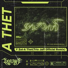 Y Zet- A Thet (Trio Jaff Official Remix){Buy=Free Download}