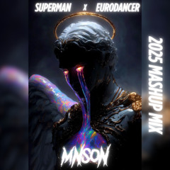 Superman x Eurodancer Mnson 2025 Mash Up Remix