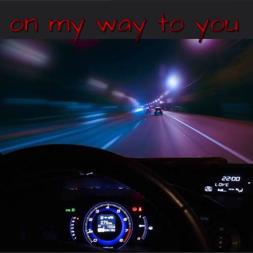 on my way to you ( original )