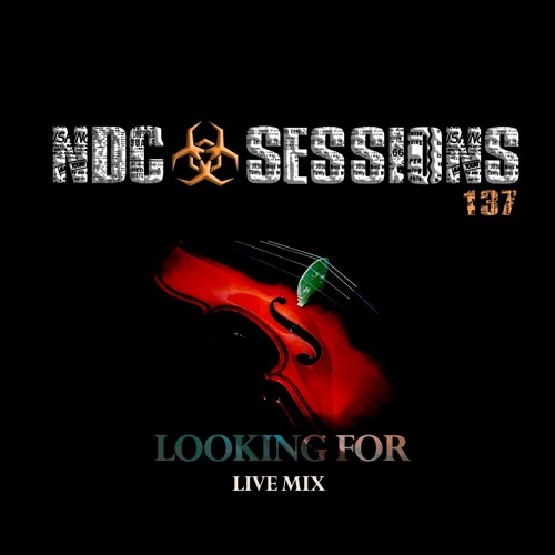 NDC SESSIONS 137 - LOOKING FOR (LIVE MIX)