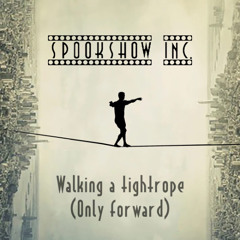 Spookshow Inc - Walking a tightrope (Only Forward) lyrics video in the description
