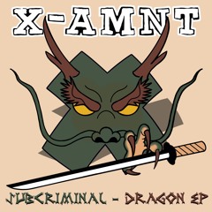 Subcriminal - Dragon EP - XAMNT003