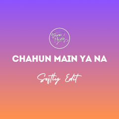 Chahun Main Ya Na [Softly Edit - Deven Musiq] FILTERED FOR COPYRIGHT