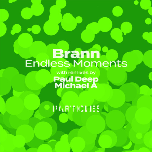 Premiere: Brann (AR) - Endless Moments (Michael A Remix) [Particles]