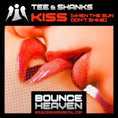 Tee & Shanks - Kiss [When The Sun Don't Shine][Coming 22nd September On Bounce Heaven]