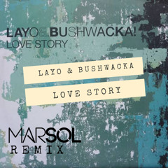 Layo & Bushwacka - Love Story (Marsol Remix)