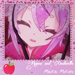 【Mikoto Meika】Romeo And Cinderella - ロミオとシンデレラ