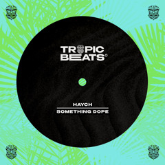 Haych - Something Dope [FREE DOWNLOAD]