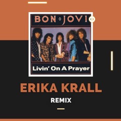 Bon Jovi - Livin’ On A Prayer (Erika Krall Remix) - Free Download