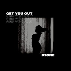 DIONE - Get You Out