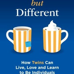 GET [KINDLE PDF EBOOK EPUB] The Same but Different: How Twins Can Live, Love and Learn to Be Individ