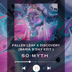 SOMYTH - FALLEN LEAF X DISCOVERY(MARIA BDAY EDIT)