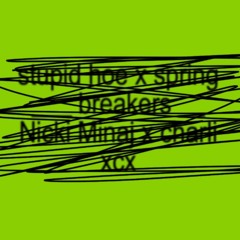 Stupid Hoe x Spring breakers (Nicki Minaj x Charli xcx Mashup)
