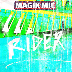 MAGIK MIC  - RIDER