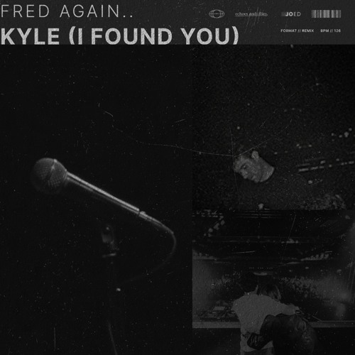 Fred again.. - Kyle (I Found You) (Joed Remix)