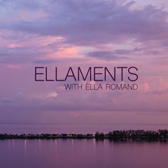 Ella Romand Presents: Ellaments Podcast #01