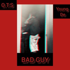(O.T.S) Young De - Bad Guy