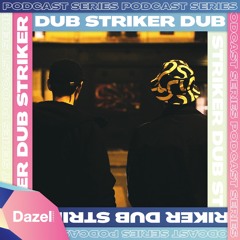 Dazel Agency Podcast #1 : Dub Striker