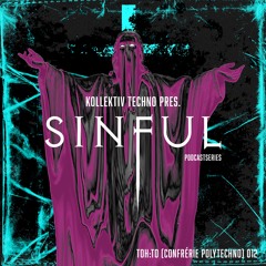 Kollektiv Techno | Sinful Podcast | TOH: TO (Confrérie PolyTechno)
