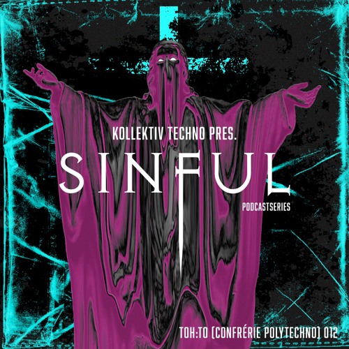 Kollektiv Techno | Sinful Podcast | TOH: TO (Confrérie PolyTechno)