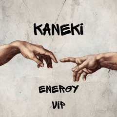 Kaneki - Energy (VIP)