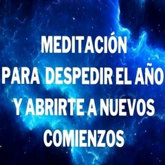 Meditación para despedir el año y abrirte a nuevos comienzos