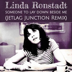 Linda Ronstadt - Someone To Lay Down Beside Me (Jetlag Junction Remix)