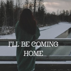 I'll Be Coming Home