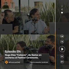 Episodio 514 - #PodcastSAE, Hugo Diaz “Calacas”, de fiestas en cocheras al Festival Ceremonia