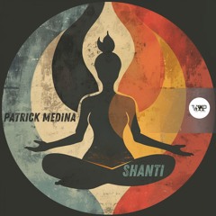 𝐏𝐑𝐄𝐌𝐈𝐄𝐑𝐄: Patrick Medina - Shanti Mantra (Original Mix) [Camel VIP Records]