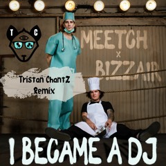 I Became A DJ (Tristan ChantZ Remix)