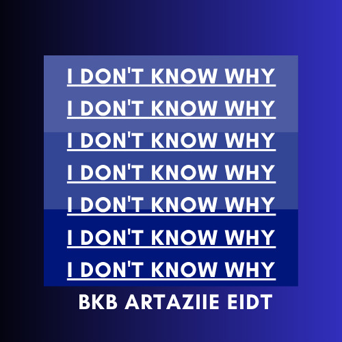 I DON'T KNOW WHY - ARTAZIIE BKB EDIT