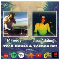 Tech House & Techno Set by MFeeder, Lara Adalıoğlu