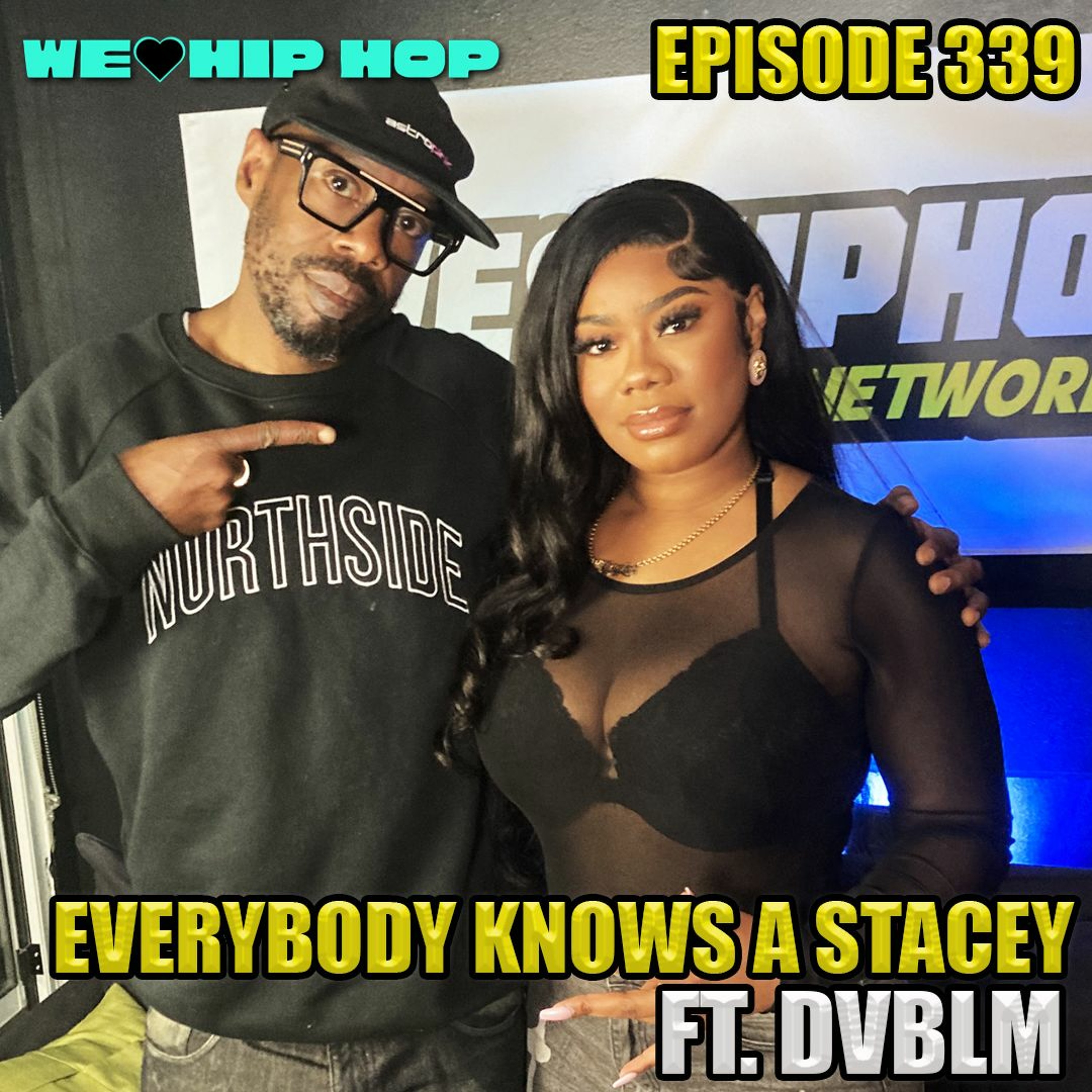 Episode 339 | Everybody Knows A Stacey ft DVBLM | We Love Hip Hop Podcast episode artwork