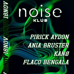 PIRICK AYDON x NOISE KLUB 18/11/22