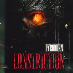 Constriction - pyroburn