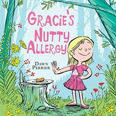 ACCESS PDF 📫 Gracie's Nutty Allergy by  Dawn Perrier PDF EBOOK EPUB KINDLE