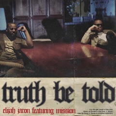 Truth Be Told (feat. Mission)
