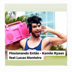 Kamilo Ryaan & Lucas Monteiro - Flexionando